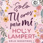 Holly Lampert presenta la bilogía "Solo nosotros"